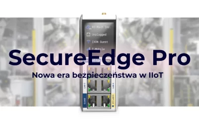 SecureEdge Pro – Nowa era bezpieczeństwa w IIoT!