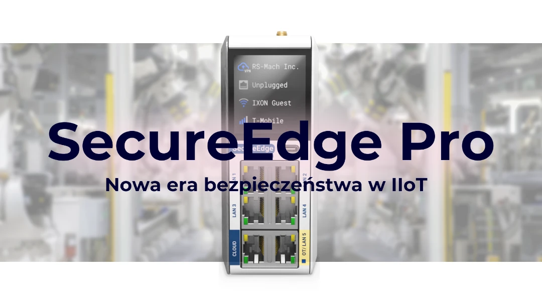 SecureEdge Pro – Nowa era bezpieczeństwa w IIoT!